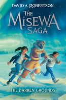 The Barren Grounds, Book 1 : The Misewa Saga (PB) (FNCR 2021) (FNCR 2022)