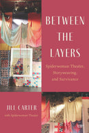 Between the Layers : Spiderwoman Theatre, Storyweaving, and Survivance (PB)