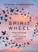 Spirit Wheel : Meditations from an Indigenous Elder (HC)