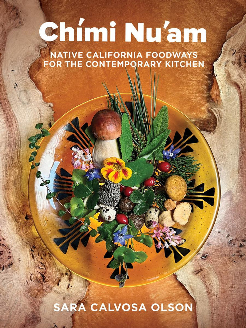 Chimi Nu'am : Native California Foodways for the Contemporary Kitchen
