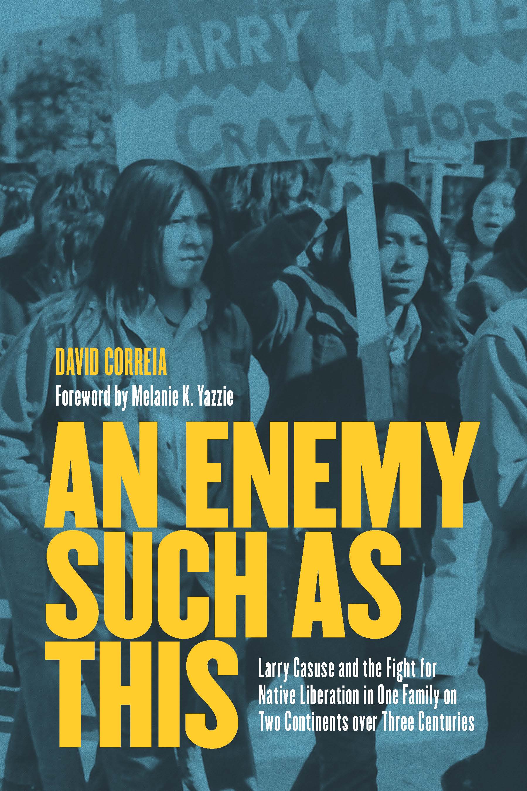 An Enemy Such as This : Larry Casuse and the Fight for Native Liberation in  One Family on Two Continents over Three Centuries