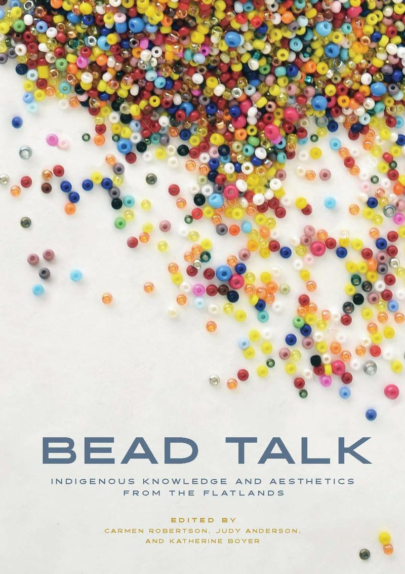 Bead Talk : Indigenous Knowledge and Aesthetics from the Flatlands