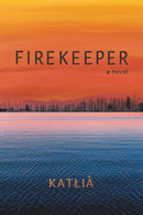 Firekeeper : A Novel (FNCR 2025)