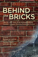 Behind the Bricks : The Life and Times of the Mohawk Institute, Canada's Longest-Running Residential School