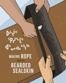 Making Rope Out of Bearded Sealskin. Bilingual. Inuktitut and English Edition.