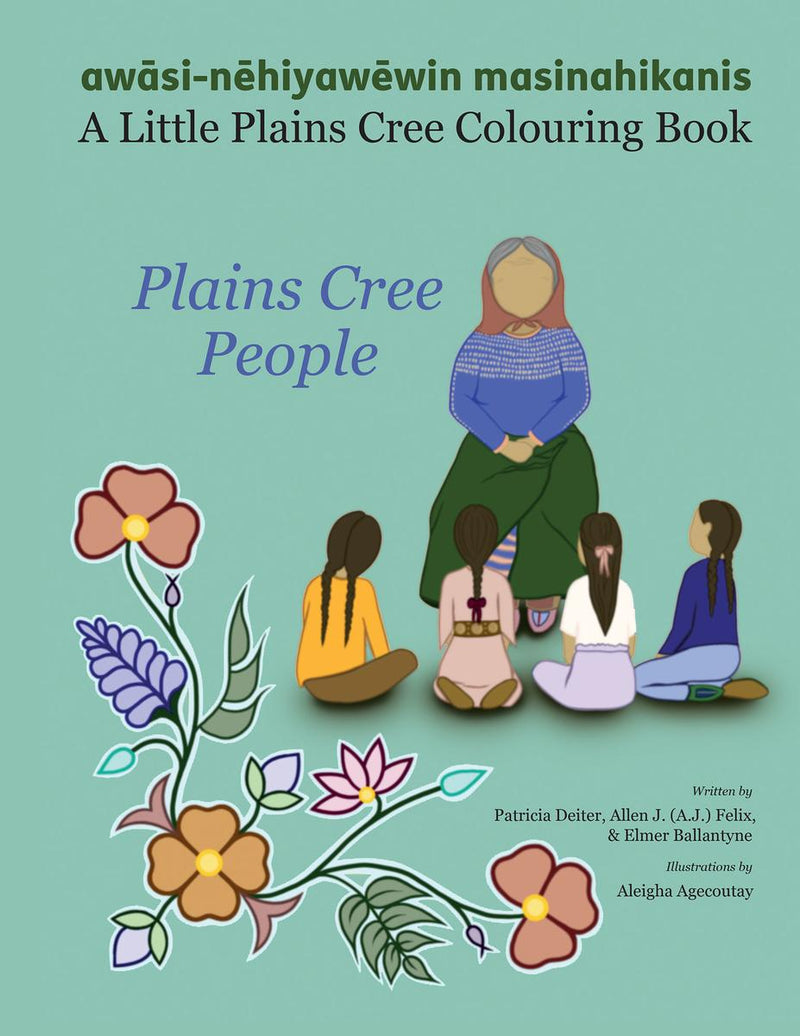 Awāsi-Nēhiyawēwin Masinahikanis Ayisīyiniwak - A Little Plains Cree Colouring Book : Plains Cree People