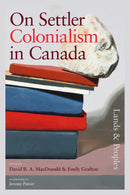 On Settler Colonialism in Canada : Lands and Peoples