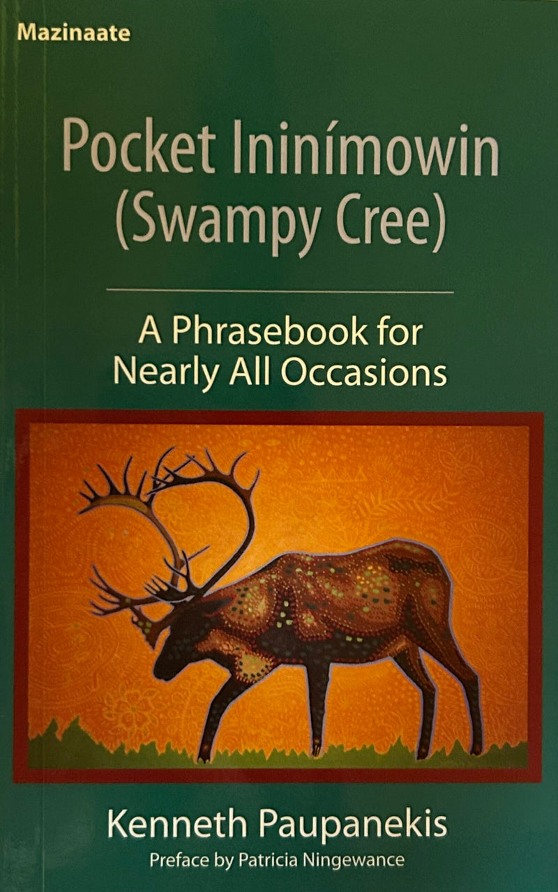 Pocket Ininimowin (Swampy Cree) : A Phrasebook for Nearly All Occasions. Revised Edition.