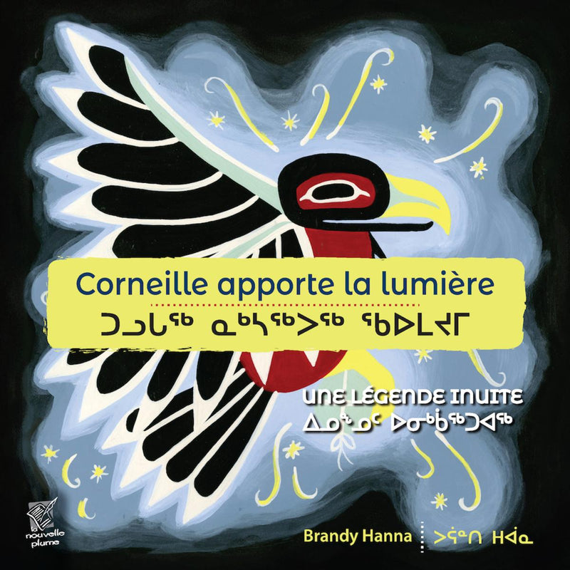 Corneille apporte la lumière : Une légende inuite. French & Inuktitut