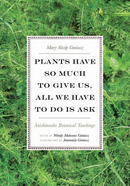 Plants Have So Much to Give Us