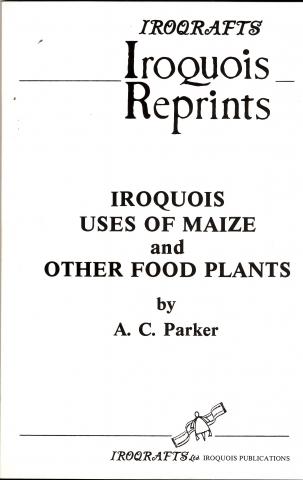 Iroquois Uses of Maize and Other Food Plants