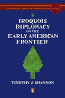 Iroquois Diplomacy on the Early American Frontier  -pb