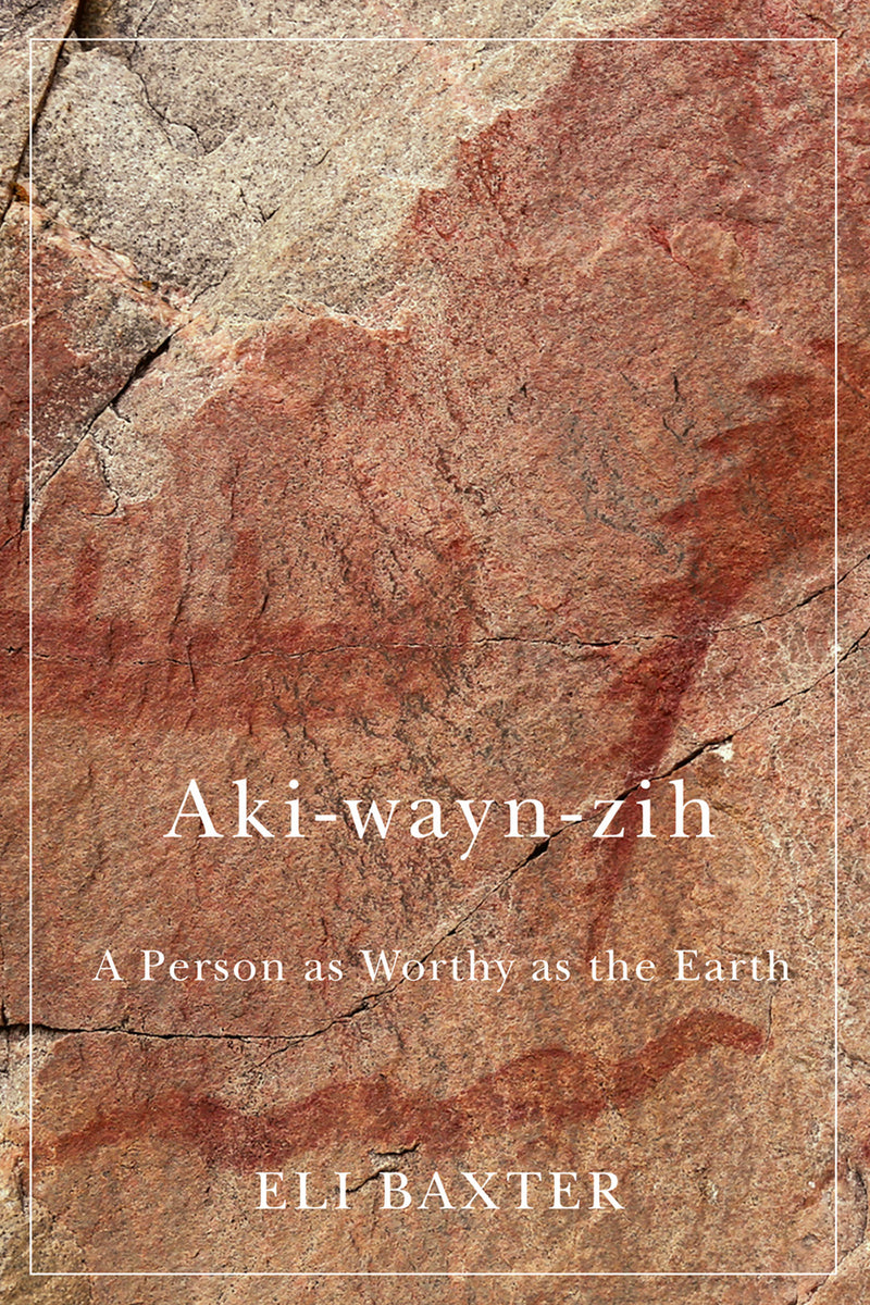 Aki-wayn-zih A Person as Worthy as the Earth