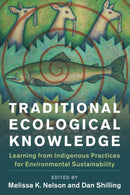 Traditional Ecological Knowledge: Learning from Indigenous Practices for Environmental Sustainability