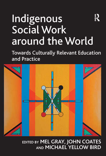 Indigenous Social Work around the World: Towards Culturally Relevant Education and Practice (Limited Quantity)