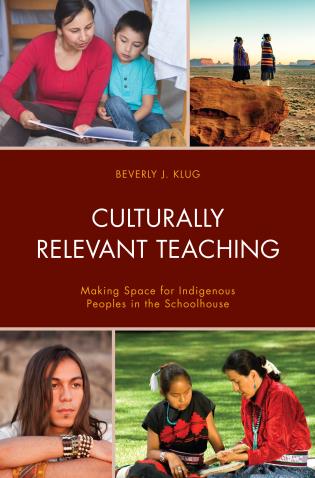 Culturally Relevant Teaching Making Space for Indigenous Peoples in the Schoolhouse