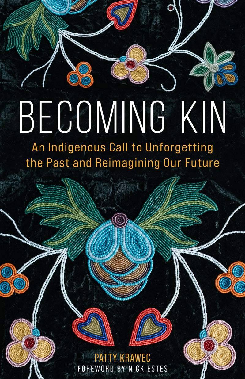 Becoming Kin : An Indigenous Call to Unforgetting the Past and Reimagining Our Future (FNCR 2023)
