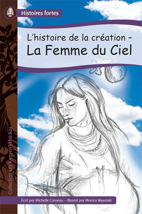 Collection Histoires Fortes - Les Kanyen’kehà:kas: L’histoire de la création – La Femme du Ciel
