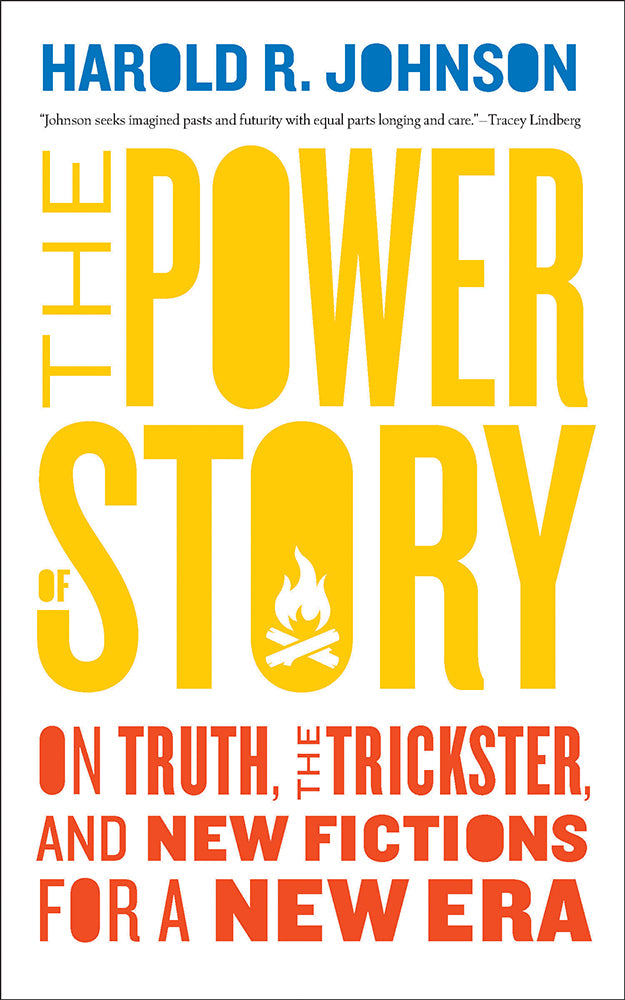 The Power of Story : On Truth, the Trickster, and New Fictions for a New Era (FNCR2023)