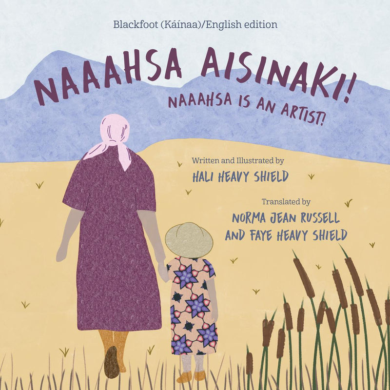 Naaahsa Aisinaki! / Naaahsa is an Artist! (English and Blackfoot) (HC)