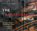 The Transforming Image, 2nd Ed. Painted Arts of Northwest Coast First Nations