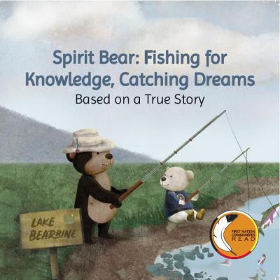 Spirit Bear: Fishing for Knowledge, Catching Dream