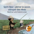 Spirit Bear: pêcher le savoir, attraper des rêves / Spirit Bear: Fishing for Knowledge, Catching Dreams (FR)