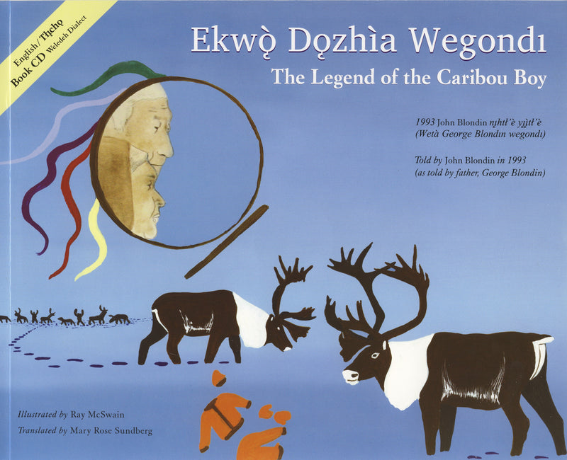 The Legend of the Caribou Boy, Ekw? Dozhýý Wegondi