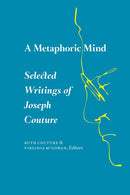 A Metaphoric Mind Selected Writings of Joe Couture