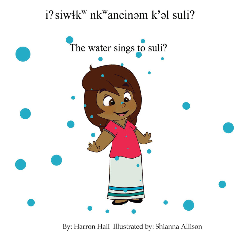 iʔ siwɬkw nkwancinəm k̕əl suliʔ / The Water Sings to Suli? (FNCR 2022)