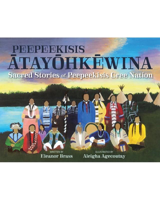 Peepeekisis ātayōhkēwina: Sacred Stories of Peepeekisis Cree Nation (FNCR 2022)