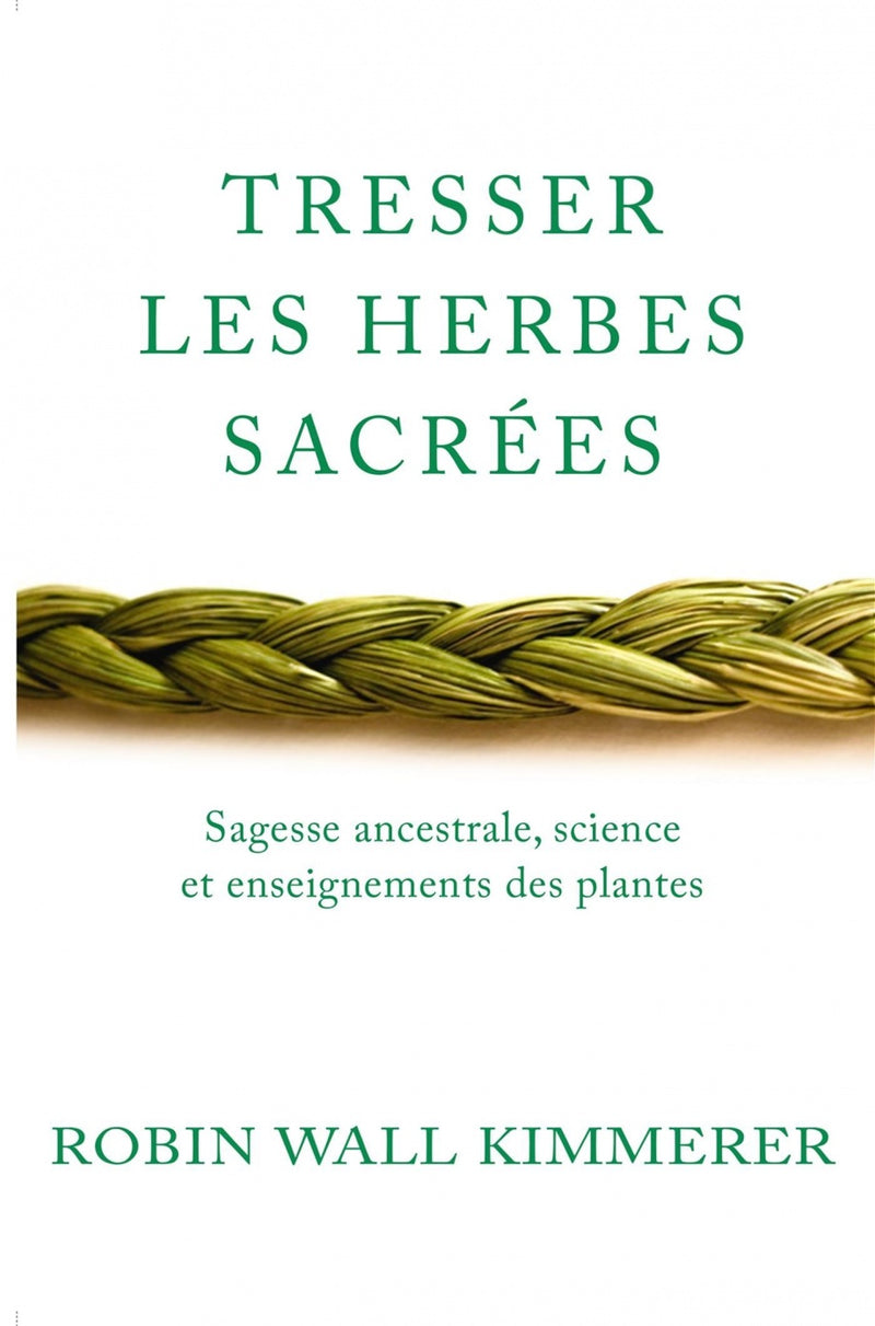 Tresser Les Herbes Sacrées : Sagesse ancestrale, science et enseignements des plantes