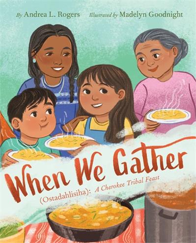 When We Gather / Ostadahlisiha : A Cherokee Tribal Feast (Pre-Order for May 7/24)