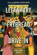 Legendary Frybread Drive-In : Intertribal Stories