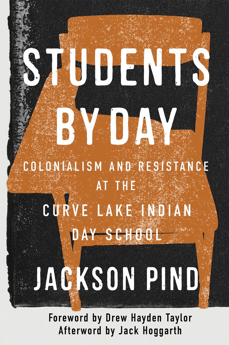 Students by Day : Colonialism and Resistance at the Curve Lake Indian Day School (HC) (Pre-Order for Oct 14/25)