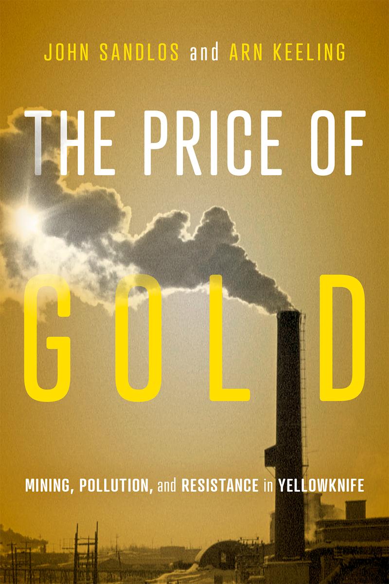 The Price of Gold: Mining, Pollution, and Resistance in Yellowknife (Pre-Order for Sept 16/25)