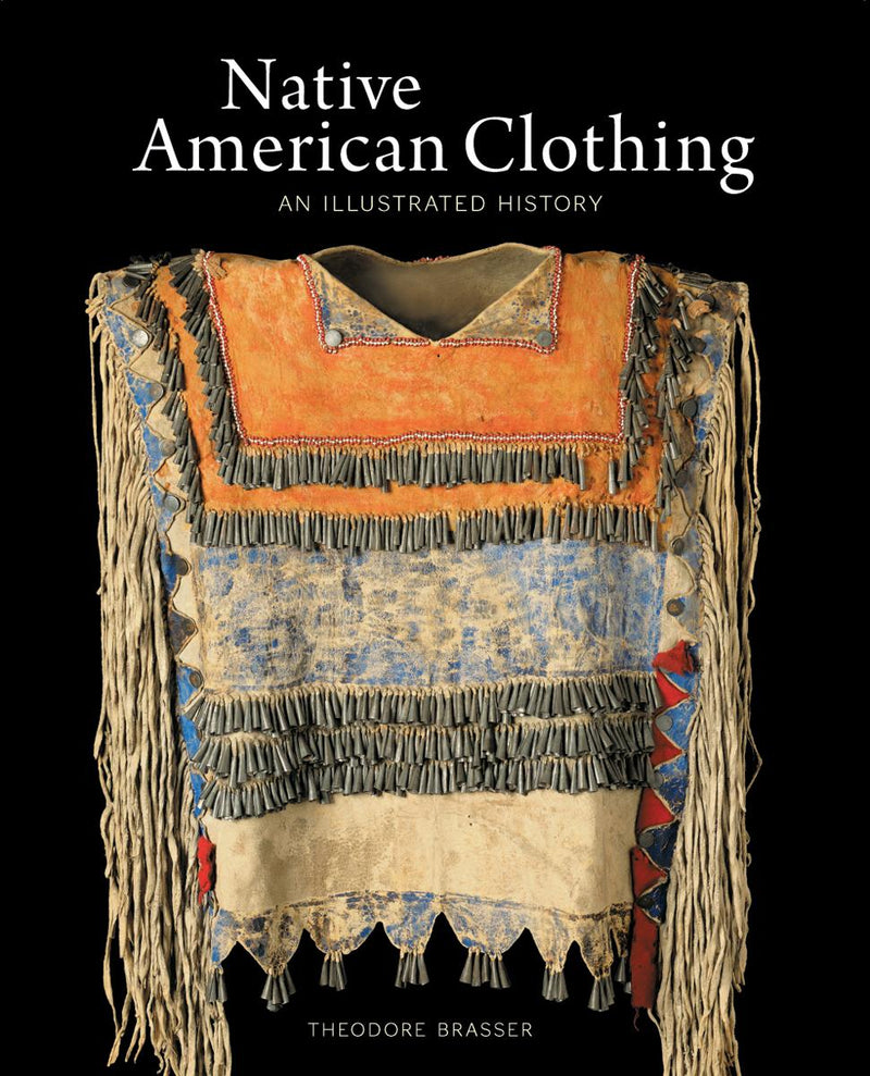 Native American Clothing : An Illustrated History (PB)