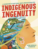 Indigenous Ingenuity : A Celebration of Traditional North American Knowledge (PB)