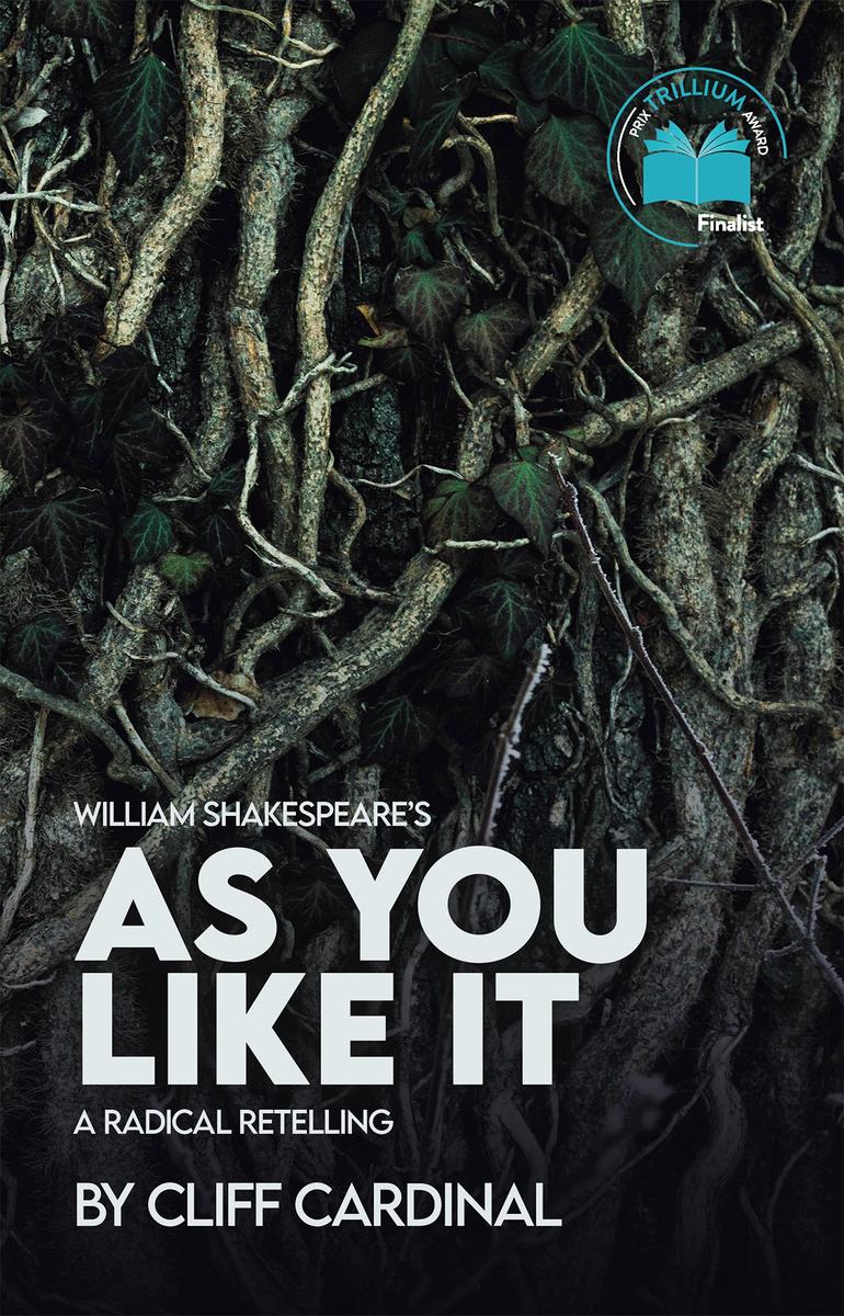 William Shakespeare's As You Like It, A Radical Retelling