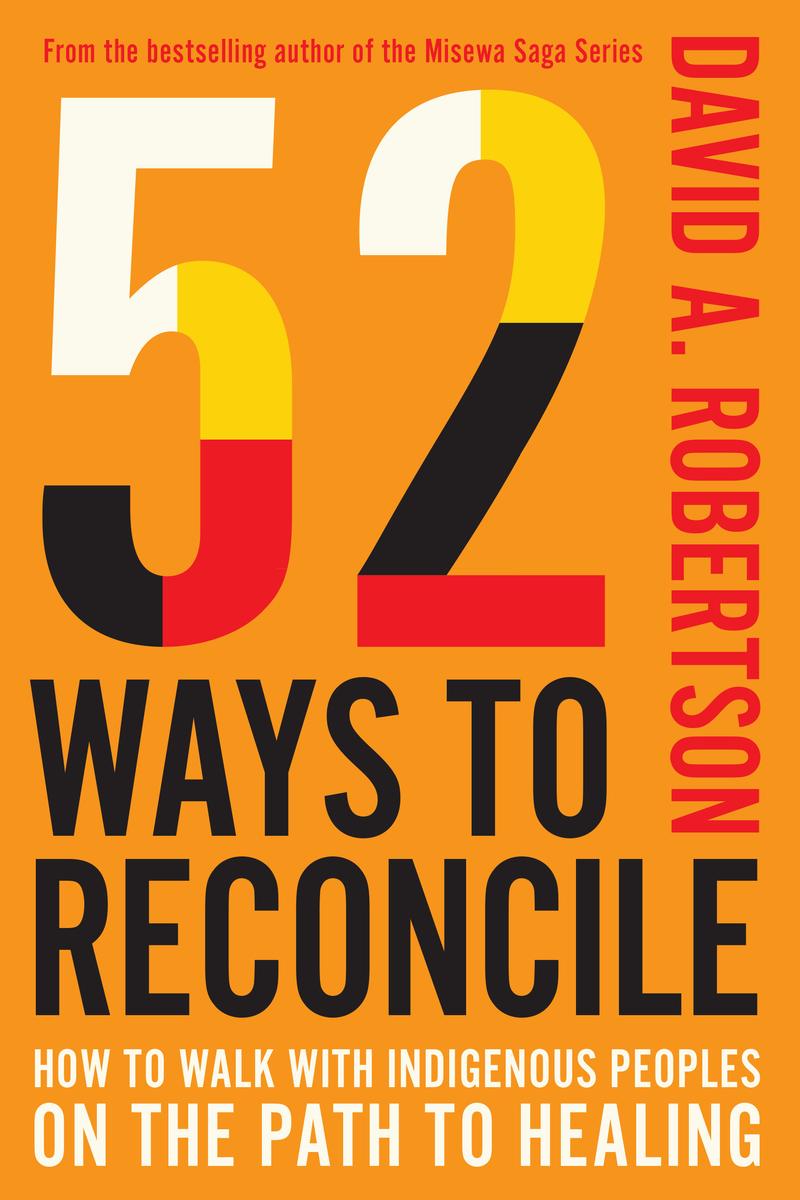 52 Ways to Reconcile : How to Walk with Indigenous People on the Path to Healing (Pre-Order for May 13/25)