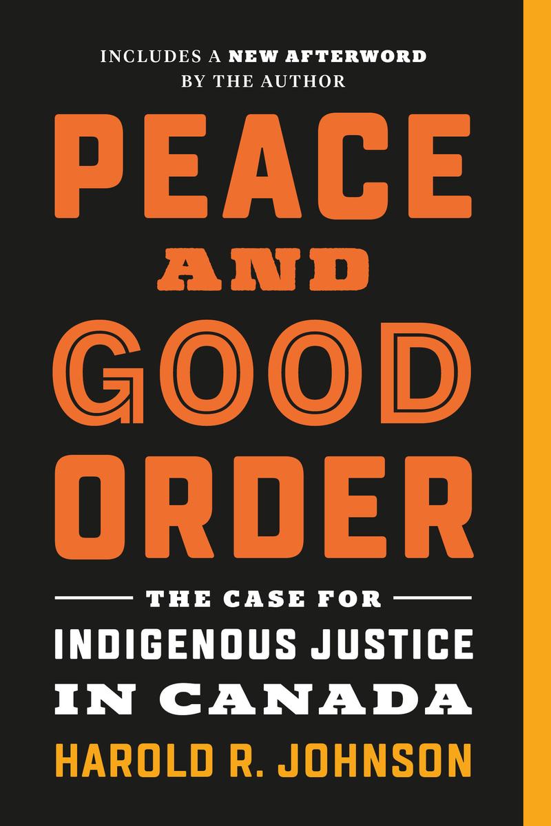 Peace and Good Order : The Case for Indigenous Justice in Canada