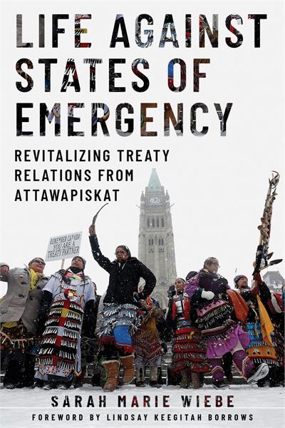 Life against States of Emergency : Revitalizing Treaty Relations from Attawapiskat (PB)