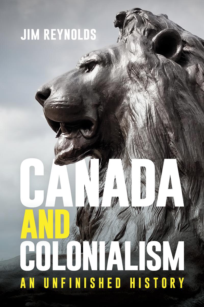 Canada and Colonialism : An Unfinished History (Pre-Order for May 15/24)