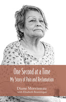 One Second at a Time : My Story of Pain and Reclamation