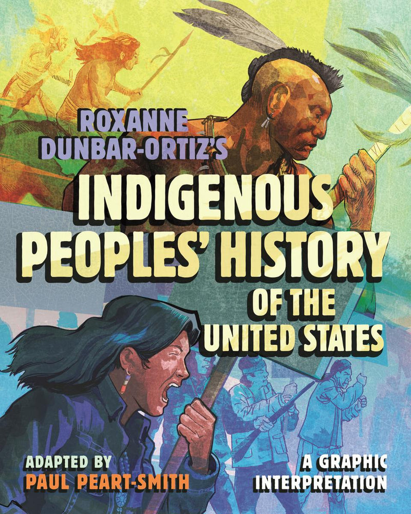 Roxanne Dunbar-Ortiz's Indigenous Peoples' History of the United States : A Graphic Interpretation