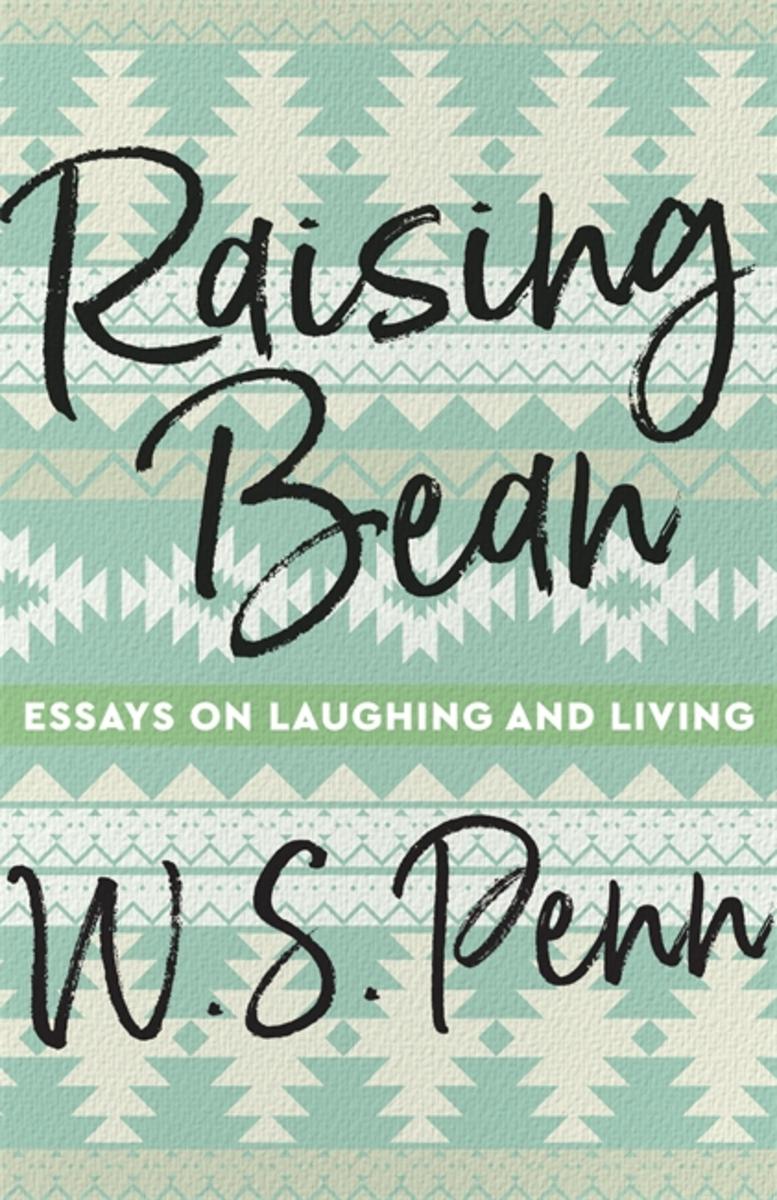 Raising Bean : Essays on Laughing and Living