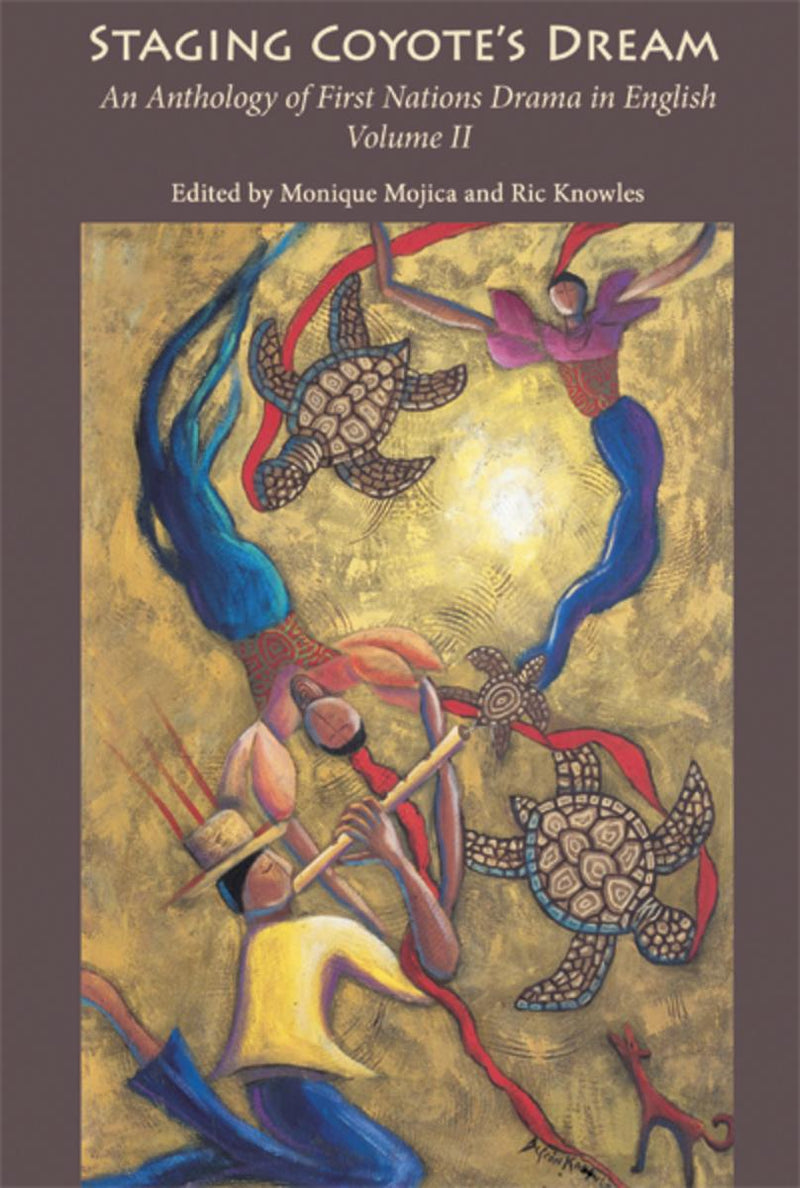 Staging Coyote's Dream. Volume 2 : An Anthology of First Nations Drama in English