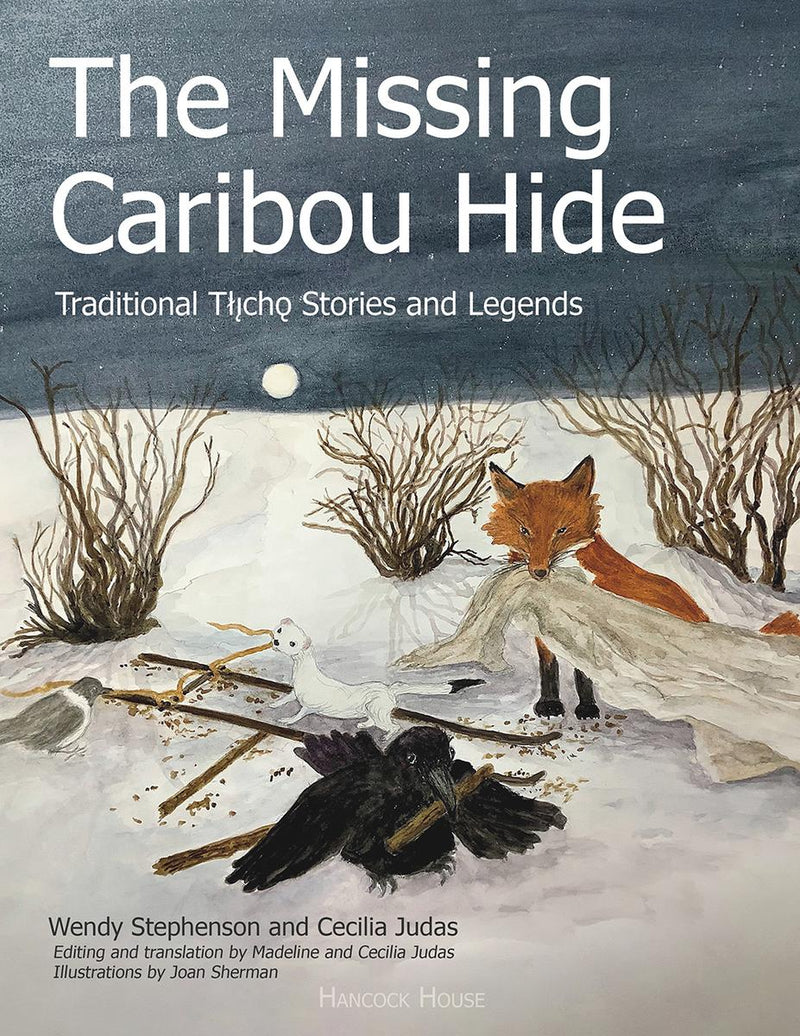 The Missing Caribou Hide: Traditional Tłįchǫ Stories And Legends (FNCR 2023)