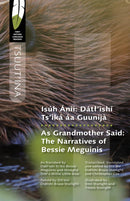 Isúh Áníi/As Grandmother Said Dátl'ìshí Ts'ìká áa Guunijà / The Narratives of Bessie Meguinis (First Nations Language Readers)