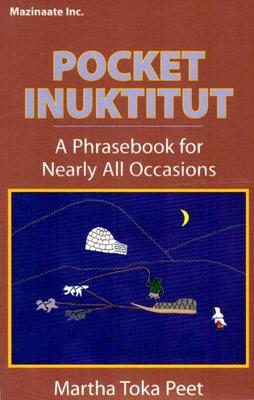Pocket Inuktitut : A Phrasebook for Nearly All Occasions
